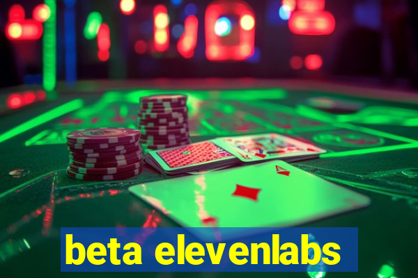 beta elevenlabs